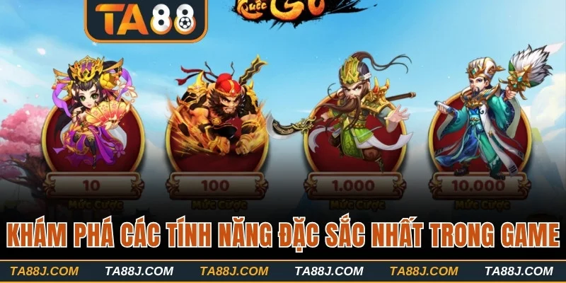 Khám phá các tính năng đặc sắc nhất trong game
