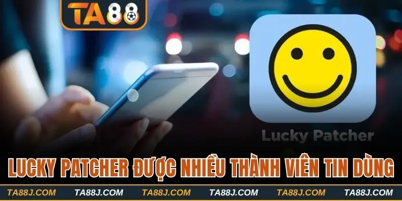 Lucky Patcher được nhiều thành viên tin dùng